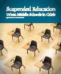 Cover page of Suspended Education: Urban Middle Schools in Crisis