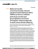 Cover page: Maternal transfer of environmentally relevant polybrominated diphenyl ethers (PBDEs) produces a diabetic phenotype and disrupts glucoregulatory hormones and hepatic endocannabinoids in adult mouse female offspring