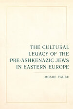 Cover page: The Cultural Legacy of the Pre-Ashkenazic Jews in Eastern Europe