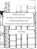 Cover page: Women Warriors: The Impact of the Maternal on Racial and National Identity in the Work of Jessie Fauset and Nella Larsen