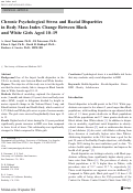 Cover page: Chronic Psychological Stress and Racial Disparities in Body Mass Index Change Between Black and White Girls Aged 10–19