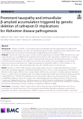 Cover page: Prominent tauopathy and intracellular β-amyloid accumulation triggered by genetic deletion of cathepsin D: implications for Alzheimer disease pathogenesis.