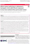 Cover page: White matter pathology in alzheimers transgenic mice with chronic exposure to low-level ambient fine particulate matter.