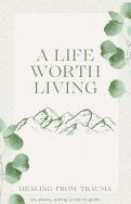 Cover page of A Life Worth Living