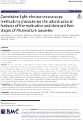 Cover page: Correlative light-electron microscopy methods to characterize the ultrastructural features of the replicative and dormant liver stages of Plasmodium parasites.