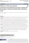 Cover page: Maternal-child consumption of ultra-processed foods and sugar-sweetened beverages in informal settlements in Mumbai, India.