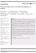 Cover page: Is polycystic kidney disease associated with malignancy in children?