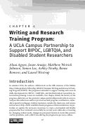 Cover page: CHAPTER 4. Writing and Research Training Program: A UCLA Campus Partnership to Support BIPOC, LGBTQIA, and Disabled Student ResearchersAkua Agyen, Jason Araújo, Matthew Weirick Johnson, Simon Lee, Ashley Newby, Renee Romero, and Laurel Westrup