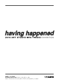 Cover page: Having Happened-UC Davis Art Studio MFA Program Thesis Catalog