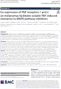 Cover page: Co-expression of TNF receptors 1 and 2 on melanomas facilitates soluble TNF-induced resistance to MAPK pathway inhibitors