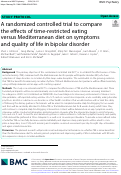 Cover page: A randomized controlled trial to compare the effects of time-restricted eating versus Mediterranean diet on symptoms and quality of life in bipolar disorder.