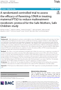 Cover page: A randomized controlled trial to assess the efficacy of Parenting-STAIR in treating maternal PTSD to reduce maltreatment recidivism: protocol for the Safe Mothers, Safe Children study