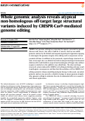 Cover page: Whole genomic analysis reveals atypical non-homologous off-target large structural variants induced by CRISPR-Cas9-mediated genome editing.