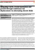 Cover page: Mitigating CaCO3 crystal nucleation and growth through continuous ion displacement via alternating electric fields.