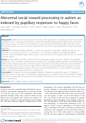 Cover page: Abnormal social reward processing in autism as indexed by pupillary responses to happy faces