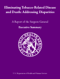 Cover page of Eliminating Tobacco-Related Disease and Death: Addressing Disparities: A Report of the Surgeon General - Executive Summary