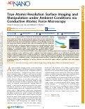 Cover page: True Atomic-Resolution Surface Imaging and Manipulation under Ambient Conditions via Conductive Atomic Force Microscopy