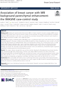 Cover page: Association of breast cancer with MRI background parenchymal enhancement: the IMAGINE case-control study.