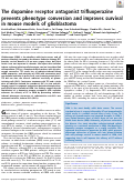 Cover page: The dopamine receptor antagonist trifluoperazine prevents phenotype conversion and improves survival in mouse models of glioblastoma