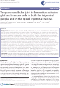 Cover page: Temporomandibular joint inflammation activates glial and immune cells in both the trigeminal ganglia and in the spinal trigeminal nucleus.