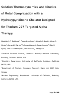 Cover page: Solution Thermodynamics and Kinetics of Metal Complexation with a Hydroxypyridinone Chelator Designed for Thorium-227 Targeted Alpha Therapy