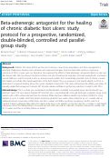 Cover page: Beta-adrenergic antagonist for the healing of chronic diabetic foot ulcers: study protocol for a prospective, randomized, double-blinded, controlled and parallel-group study