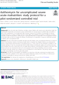 Cover page: Azithromycin for uncomplicated severe acute malnutrition: study protocol for a pilot randomized controlled trial