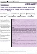 Cover page: School‐based racial segregation, social support, and late‐life cognitive function in the Study of Healthy Aging in African Americans (STAR)