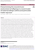 Cover page: Characterizing the neuroimmune environment of offspring in a novel model of maternal allergic asthma and particulate matter exposure