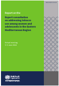 Cover page of Report on theExpert consultation on addressing tobacco use among women and adolescents in the Eastern Mediterranean Region