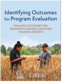 Cover page: Identifying Outcomes for Program Evaluation: Example Outcomes for Beginning Farmer and Racher Training Efforts