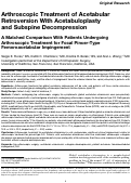 Cover page: Arthroscopic Treatment of Acetabular Retroversion With Acetabuloplasty and Subspine Decompression: A Matched Comparison With Patients Undergoing Arthroscopic Treatment for Focal Pincer-Type Femoroacetabular Impingement