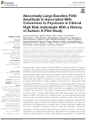 Cover page: Abnormally Large Baseline P300 Amplitude Is Associated With Conversion to Psychosis in Clinical High Risk Individuals With a History of Autism: A Pilot Study.