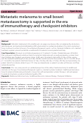 Cover page: Metastatic melanoma to small bowel: metastasectomy is supported in the era of immunotherapy and checkpoint inhibitors.