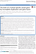 Cover page: The birth of a human-specific neural gene by incomplete duplication and gene fusion