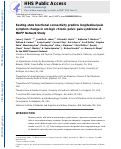 Cover page: Resting-state functional connectivity predicts longitudinal pain symptom change in urologic chronic pelvic pain syndrome: a MAPP network study.