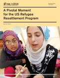 Cover page: A Pivotal Moment for the US Refugee Resettlement Program