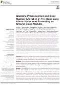 Cover page: Germline Predisposition and Copy Number Alteration in Pre-stage Lung Adenocarcinomas Presenting as Ground-Glass Nodules