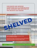 Cover page: Shelved: How Wages and Working Conditions for California’s Food Retail Workers have Declined as the Industry has Thrived