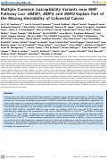 Cover page: Multiple Common Susceptibility Variants near BMP Pathway Loci GREM1, BMP4, and BMP2 Explain Part of the Missing Heritability of Colorectal Cancer