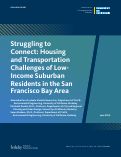 Cover page of Struggling to Connect: Housing and Transportation Challenges of Low-Income Suburban Residents in the San Francisco Bay Area