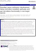 Cover page: Roundup causes embryonic development failure and alters metabolic pathways and gut microbiota functionality in non-target species