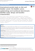 Cover page: International pooled study on diet and bladder cancer: the bladder cancer, epidemiology and nutritional determinants (BLEND) study: design and baseline characteristics