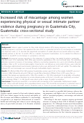 Cover page: Increased risk of miscarriage among women experiencing physical or sexual intimate partner violence during pregnancy in Guatemala City, Guatemala: cross-sectional study