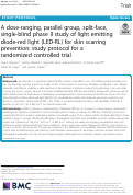 Cover page: A dose-ranging, parallel group, split-face, single-blind phase II study of light emitting diode-red light (LED-RL) for skin scarring prevention: study protocol for a randomized controlled trial