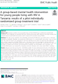 Cover page: A group-based mental health intervention for young people living with HIV in Tanzania: results of a pilot individually randomized group treatment trial