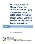 Cover page of To Charge or Not to Charge: Enhancing Electric Vehicle Charging Management with LSTM-based Prediction of Non-Critical Charging Sessions and Renewable Energy Integration