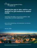 Cover page: Bridging the Gap on Data, Metrics, and Analyses for Grid Resilience to Weather Events: Information that utilities can provide regulators, state energy offices, and other stakeholders