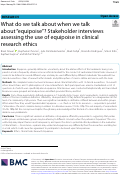 Cover page: What do we talk about when we talk about “equipoise”? Stakeholder interviews assessing the use of equipoise in clinical research ethics