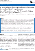 Cover page: A potential role of the JNK pathway in hyperoxia-induced cell death, myofibroblast transdifferentiation and TGF-beta1-mediated injury in the developing murine lung